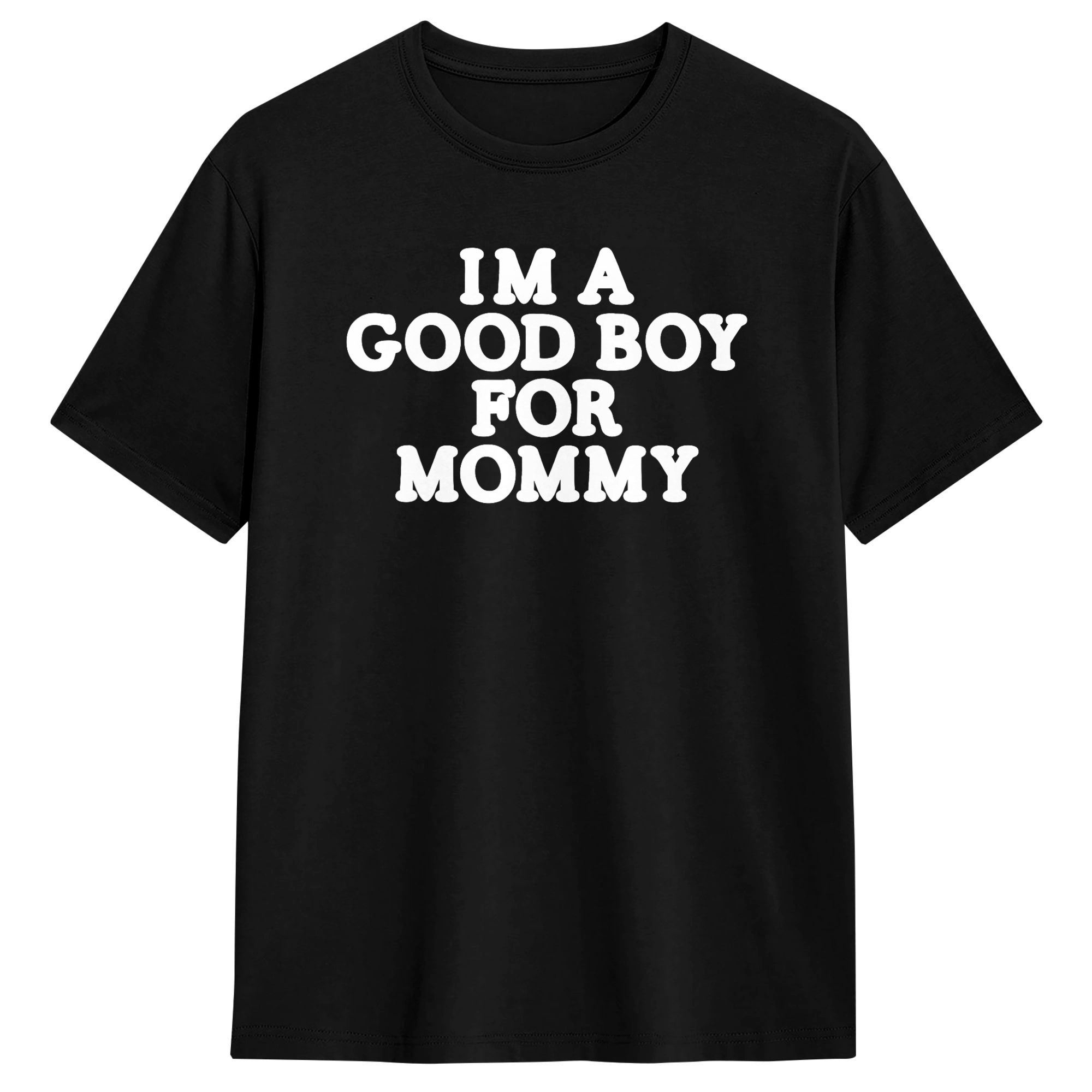 Summer Clothing Ideas Men - I'm A Good Boy for Mommy