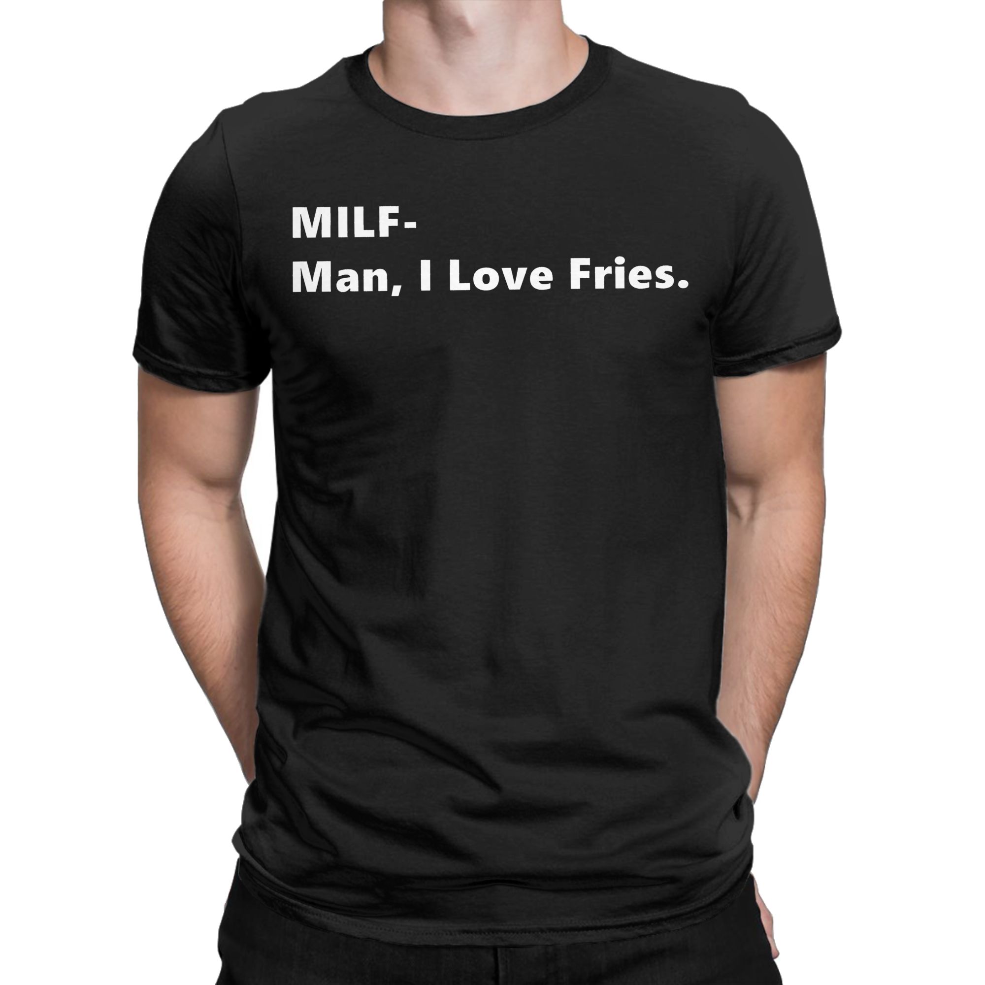 Summer Clothing Ideas Men - MILF Man I Love Fries Funny